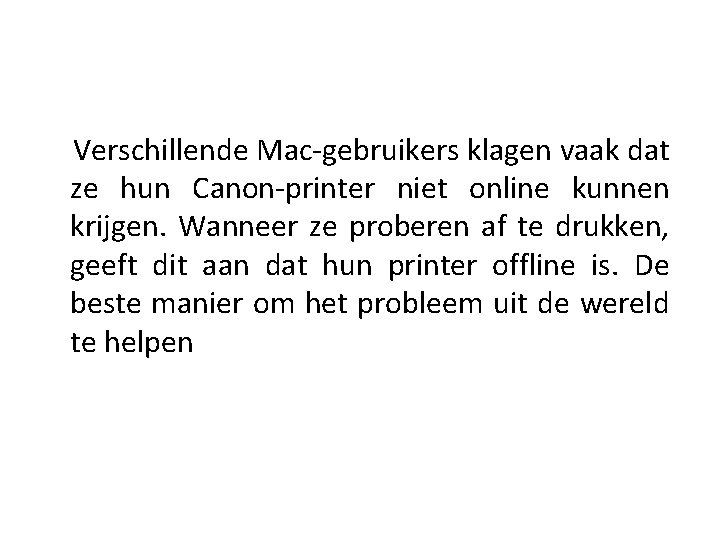 Verschillende Mac-gebruikers klagen vaak dat ze hun Canon-printer niet online kunnen krijgen. Wanneer ze