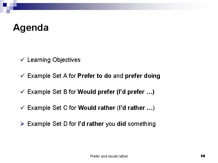 Agenda ü Learning Objectives ü Example Set A for Prefer to do and prefer