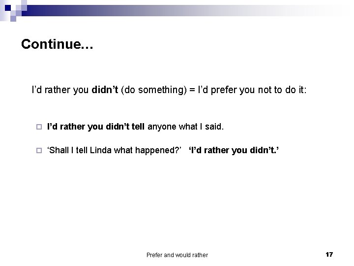 Continue… I’d rather you didn’t (do something) = I’d prefer you not to do