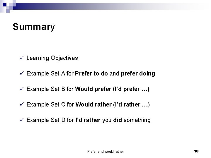 Summary ü Learning Objectives ü Example Set A for Prefer to do and prefer