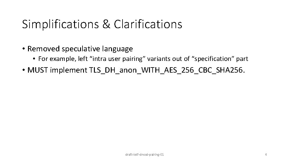 Simplifications & Clarifications • Removed speculative language • For example, left “intra user pairing”