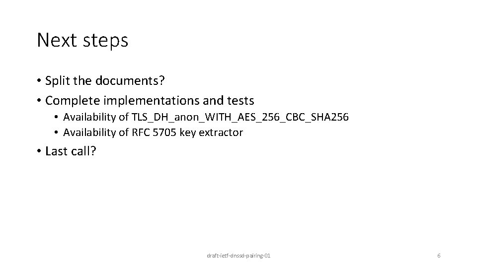 Next steps • Split the documents? • Complete implementations and tests • Availability of