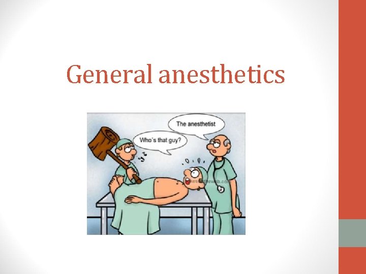 General anesthetics 