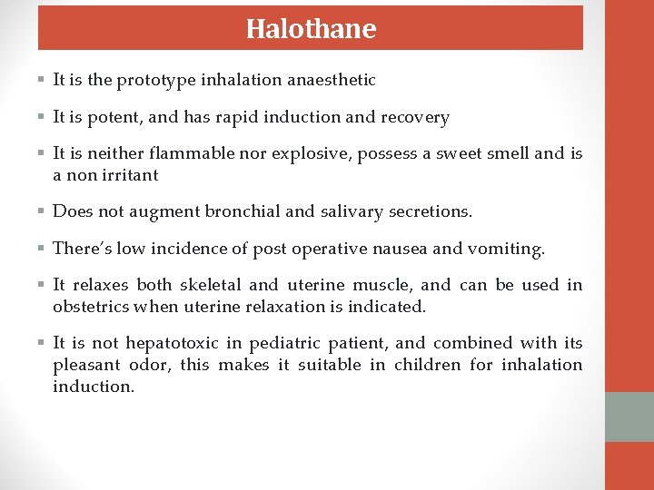 Halothane § It is the prototype inhalation anaesthetic § It is potent, and has