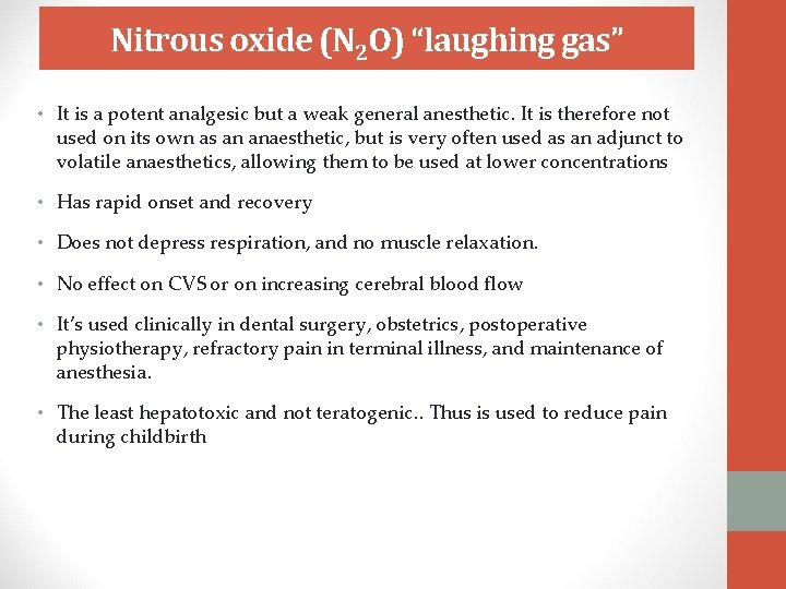 Nitrous oxide (N 2 O) “laughing gas” • It is a potent analgesic but