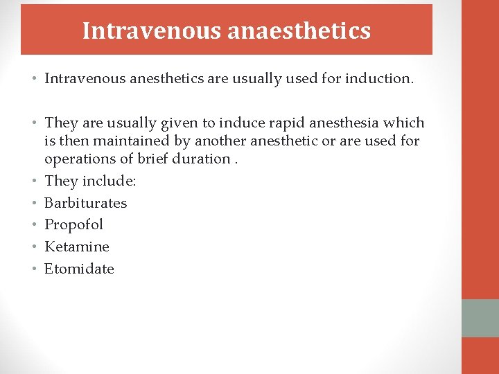 Intravenous anaesthetics • Intravenous anesthetics are usually used for induction. • They are usually