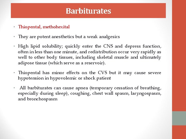 Barbiturates • Thiopental, methohexital • They are potent anesthetics but a weak analgesics •