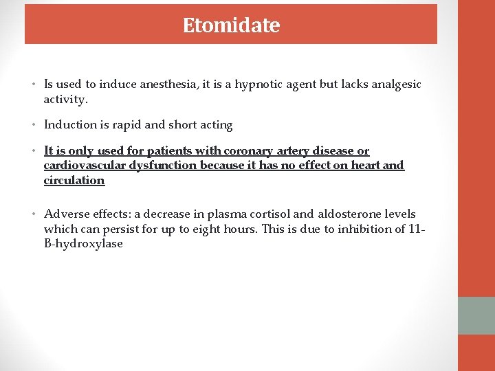 Etomidate • Is used to induce anesthesia, it is a hypnotic agent but lacks