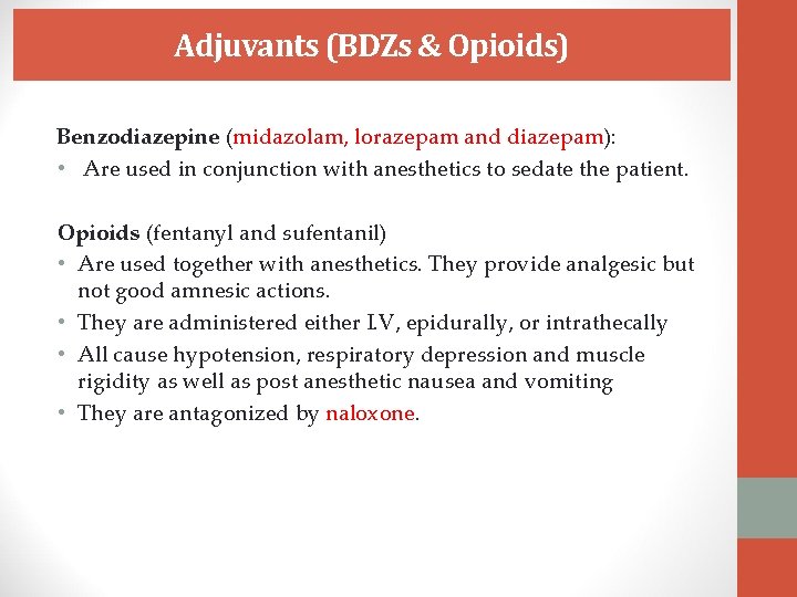 Adjuvants (BDZs & Opioids) Benzodiazepine (midazolam, lorazepam and diazepam): • Are used in conjunction