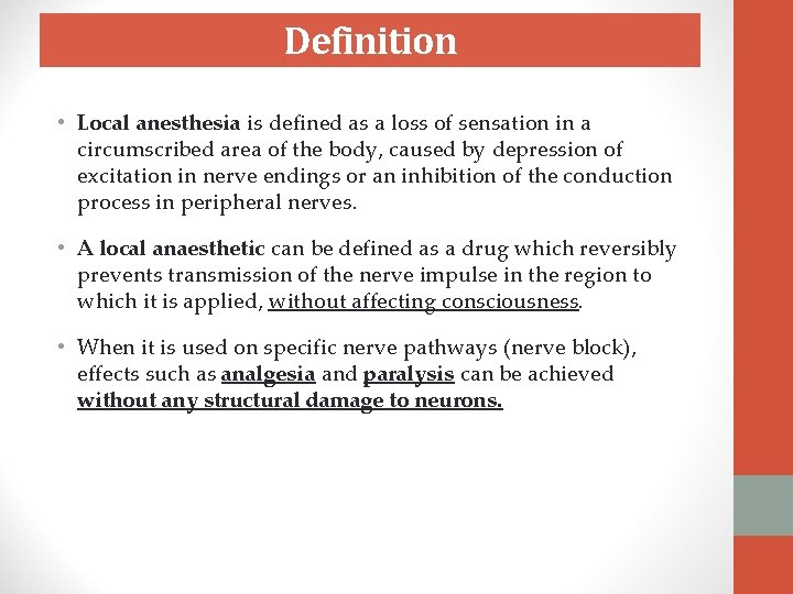 Definition • Local anesthesia is defined as a loss of sensation in a circumscribed