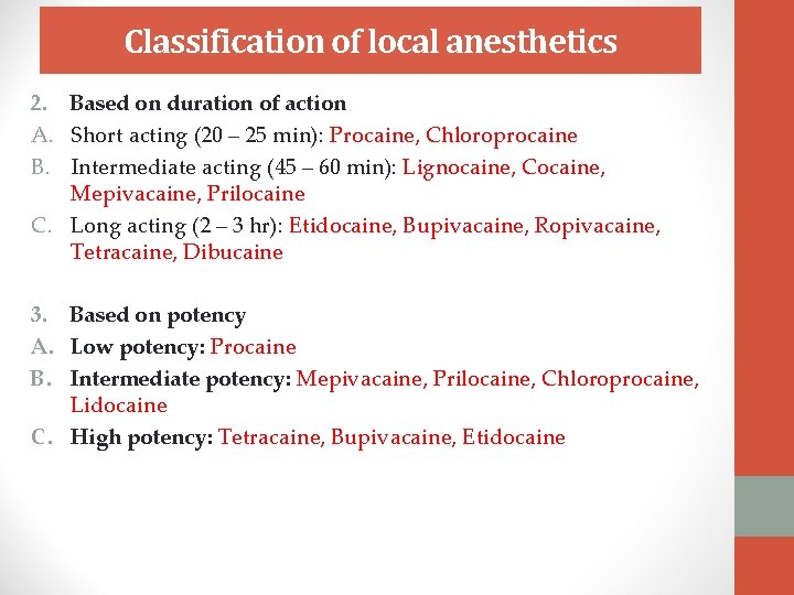 Classification of local anesthetics 2. Based on duration of action A. Short acting (20