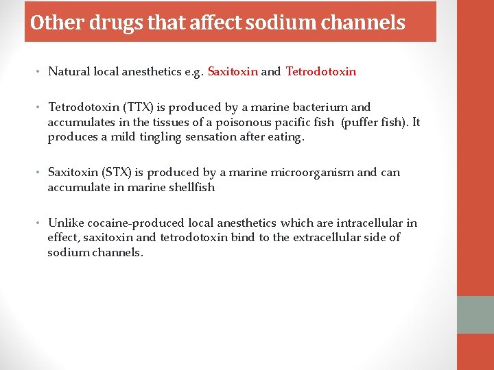 Other drugs that affect sodium channels • Natural local anesthetics e. g. Saxitoxin and