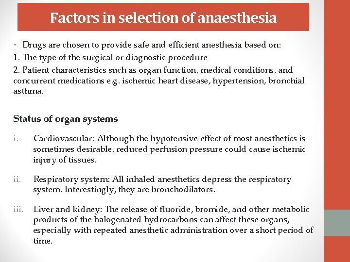 Factors in selection of anaesthesia • Drugs are chosen to provide safe and efficient