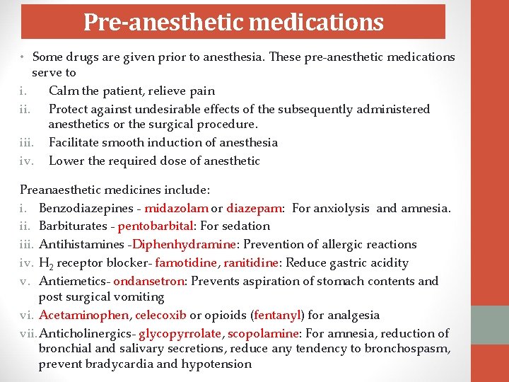 Pre-anesthetic medications • Some drugs are given prior to anesthesia. These pre-anesthetic medications serve