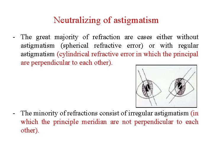 Neutralizing of astigmatism - The great majority of refraction are cases either without astigmatism