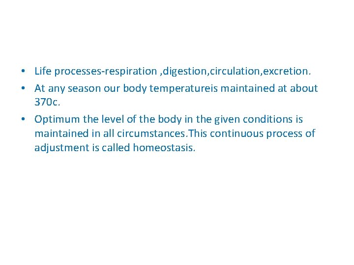  • Life processes-respiration , digestion, circulation, excretion. • At any season our body