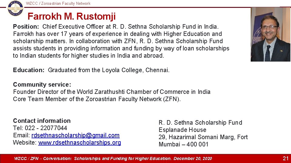 WZCC / Zoroastrian Faculty Network Logo Farrokh M. Rustomji Position: Chief Executive Officer at