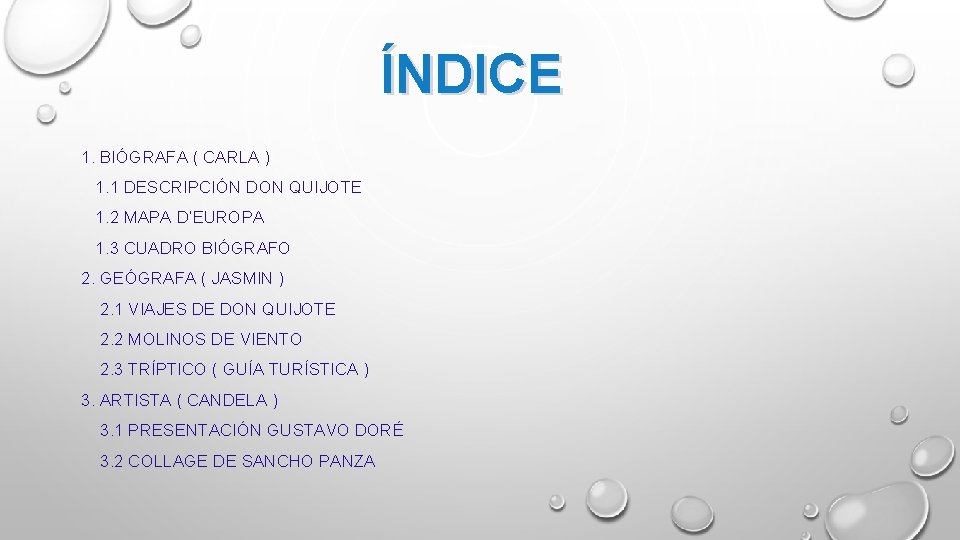 ÍNDICE 1. BIÓGRAFA ( CARLA ) 1. 1 DESCRIPCIÓN DON QUIJOTE 1. 2 MAPA