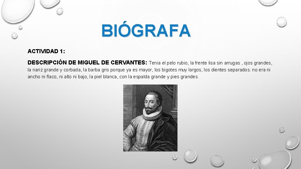 BIÓGRAFA ACTIVIDAD 1: DESCRIPCIÓN DE MIGUEL DE CERVANTES: Tenia el pelo rubio, la frente