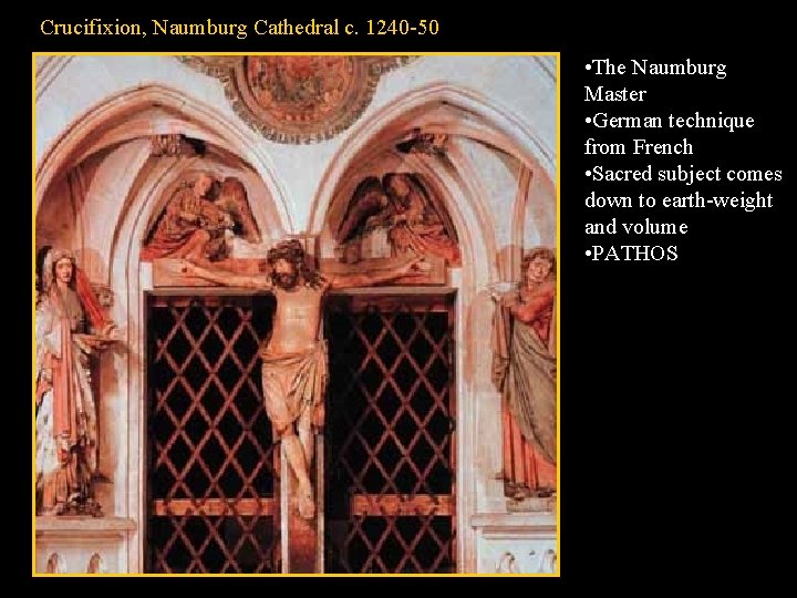 Crucifixion, Naumburg Cathedral c. 1240 -50 • The Naumburg Master • German technique from