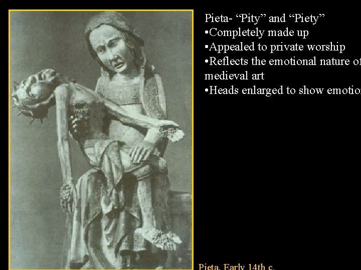 Pieta- “Pity” and “Piety” • Completely made up • Appealed to private worship •