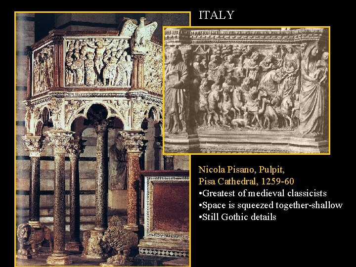 ITALY Nicola Pisano, Pulpit, Pisa Cathedral, 1259 -60 • Greatest of medieval classicists •