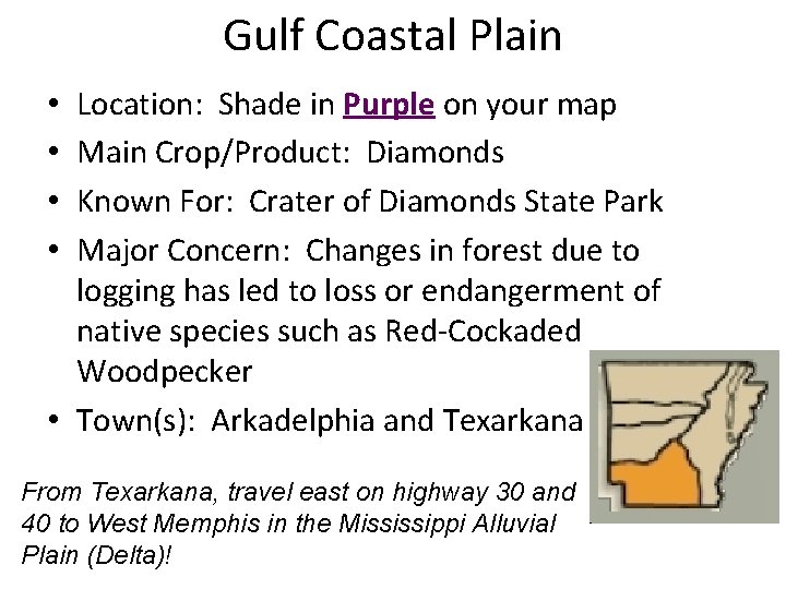 Gulf Coastal Plain Location: Shade in Purple on your map Main Crop/Product: Diamonds Known