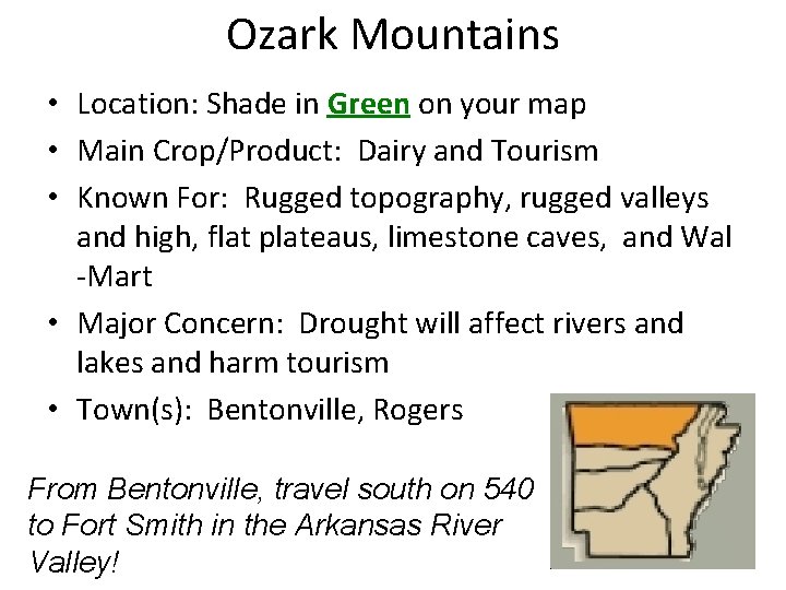 Ozark Mountains • Location: Shade in Green on your map • Main Crop/Product: Dairy