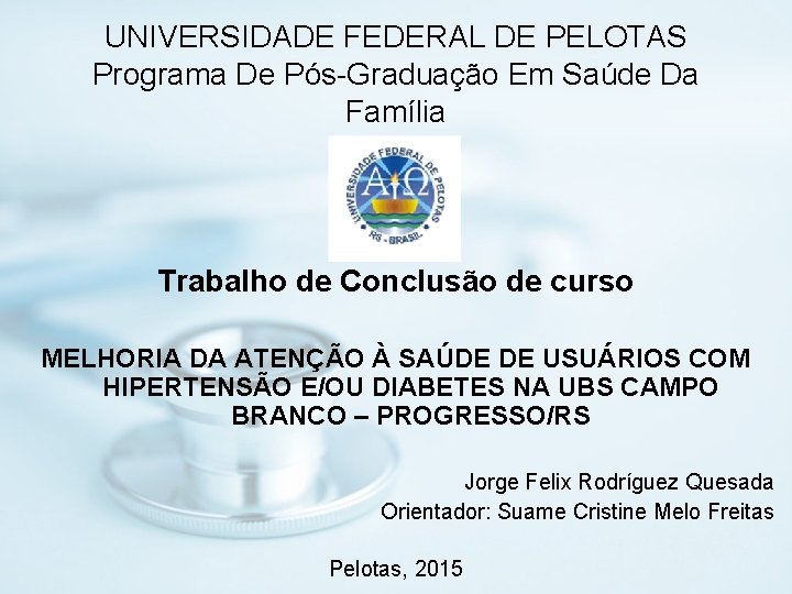 UNIVERSIDADE FEDERAL DE PELOTAS Programa De Pós-Graduação Em Saúde Da Família Trabalho de Conclusão