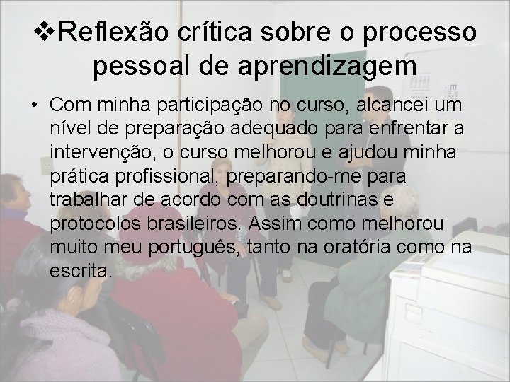 v. Reflexão crítica sobre o processo pessoal de aprendizagem • Com minha participação no