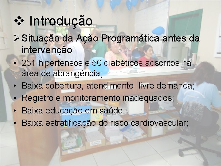 v Introdução Ø Situação da Ação Programática antes da intervenção • 251 hipertensos e