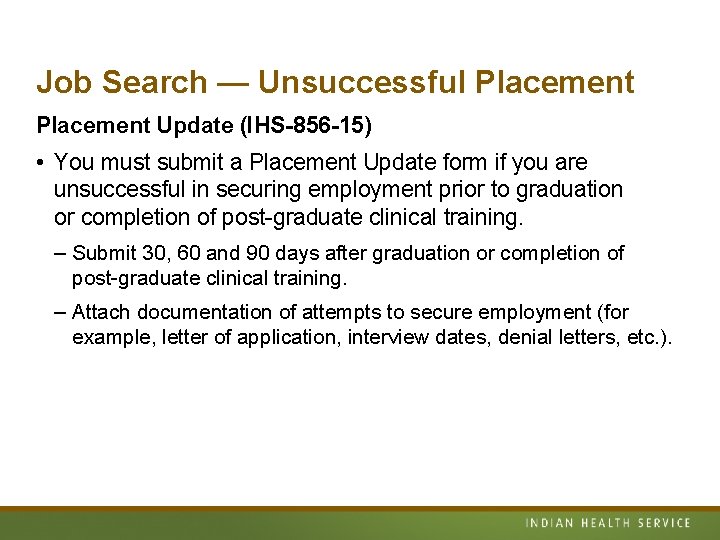 Job Search — Unsuccessful Placement Update (IHS-856 -15) • You must submit a Placement