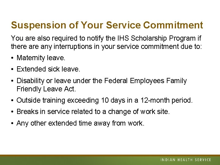 Suspension of Your Service Commitment You are also required to notify the IHS Scholarship