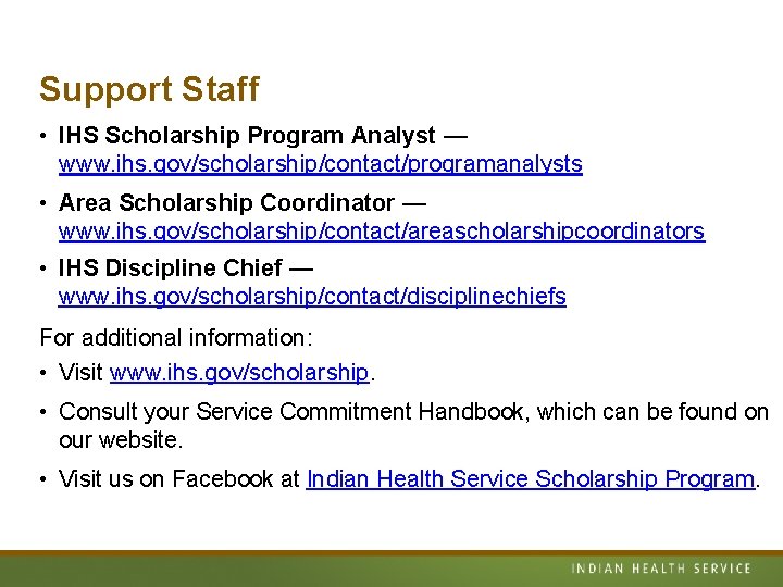 Support Staff • IHS Scholarship Program Analyst — www. ihs. gov/scholarship/contact/programanalysts • Area Scholarship
