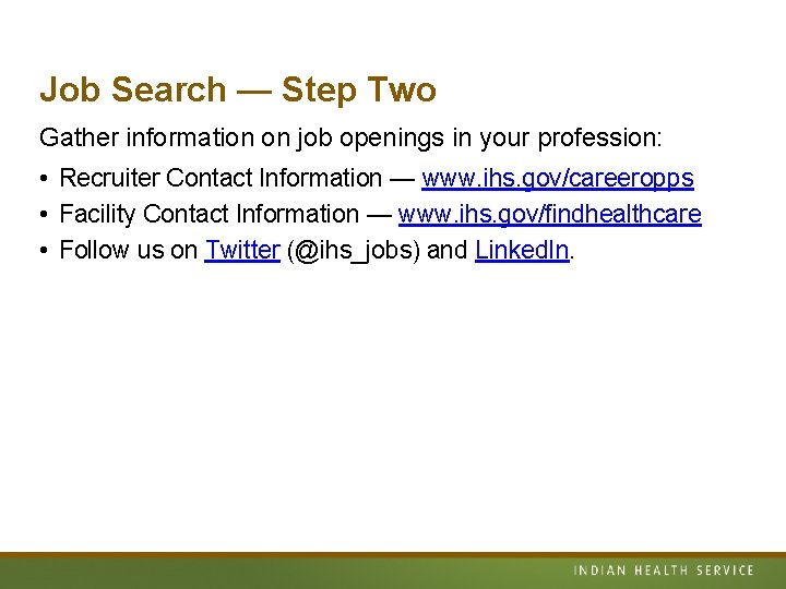 Job Search — Step Two Gather information on job openings in your profession: •