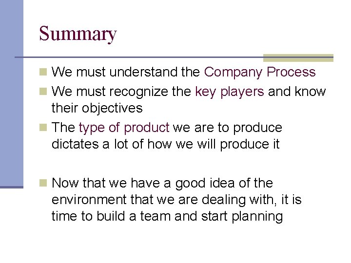 Summary n We must understand the Company Process n We must recognize the key Summary n We must understand the Company Process n We must recognize the key