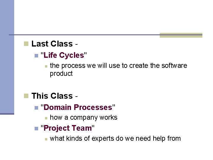 n Last Class n "Life Cycles" n the process we will use to create n Last Class n "Life Cycles" n the process we will use to create