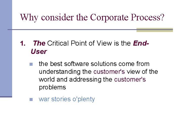 Why consider the Corporate Process? 1. The Critical Point of View is the End. Why consider the Corporate Process? 1. The Critical Point of View is the End.