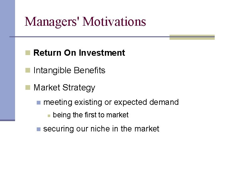 Managers' Motivations n Return On Investment n Intangible Benefits n Market Strategy n meeting Managers' Motivations n Return On Investment n Intangible Benefits n Market Strategy n meeting