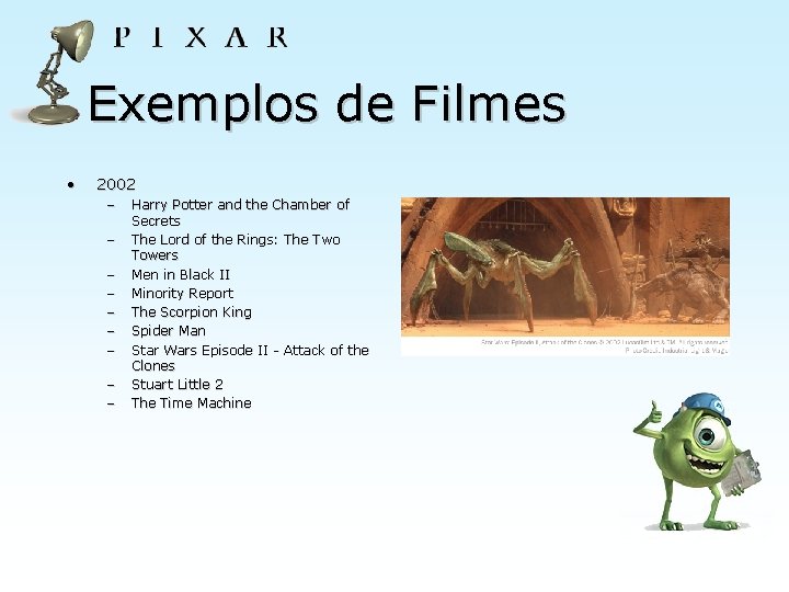 Exemplos de Filmes • 2002 – – – – – Harry Potter and the