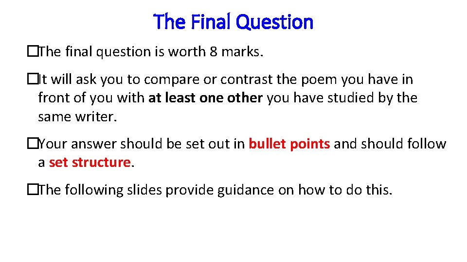 The Final Question �The final question is worth 8 marks. �It will ask you