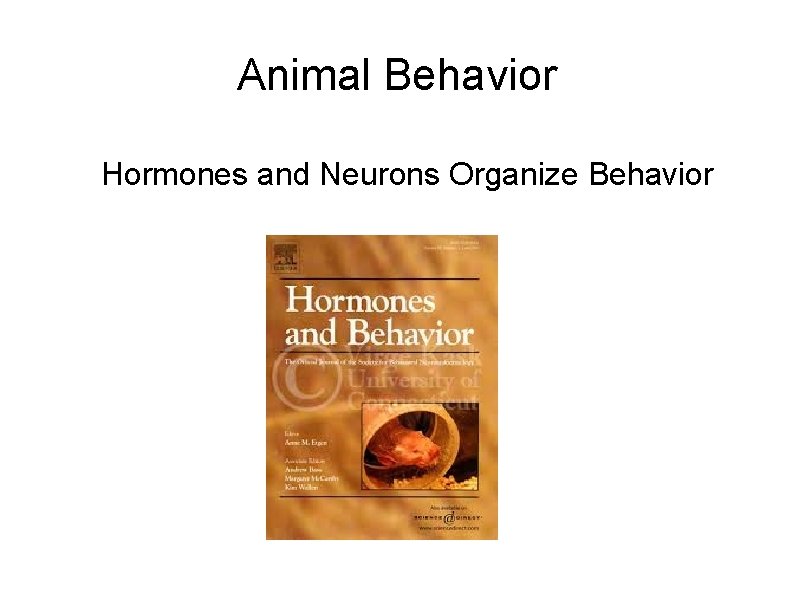 Animal Behavior Hormones and Neurons Organize Behavior 