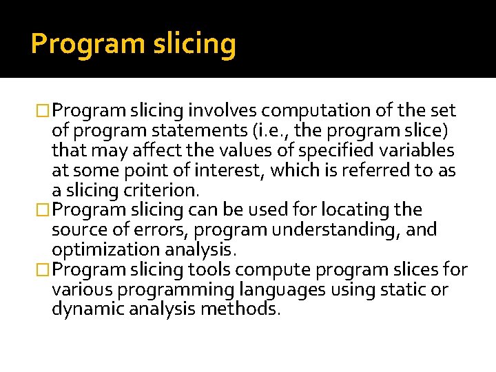 Program slicing �Program slicing involves computation of the set of program statements (i. e.