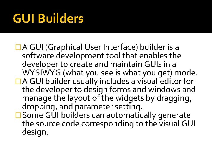 GUI Builders �A GUI (Graphical User Interface) builder is a software development tool that