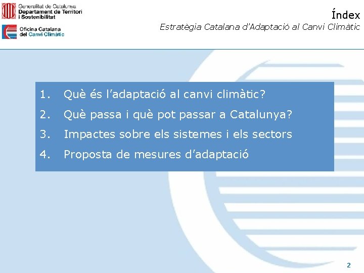 Índex Estratègia Catalana d’Adaptació al Canvi Climàtic 1. Què és l’adaptació al canvi climàtic?