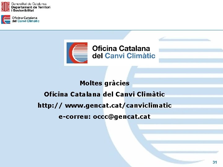 Moltes gràcies Oficina Catalana del Canvi Climàtic http: // www. gencat. cat/canviclimatic e-correu: occc@gencat.