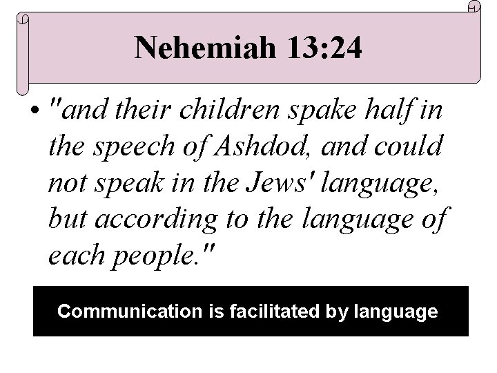 Nehemiah 13: 24 • "and their children spake half in the speech of Ashdod,