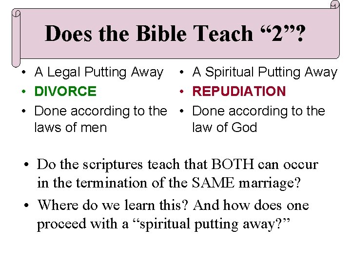 Does the Bible Teach “ 2”? • A Legal Putting Away • A Spiritual