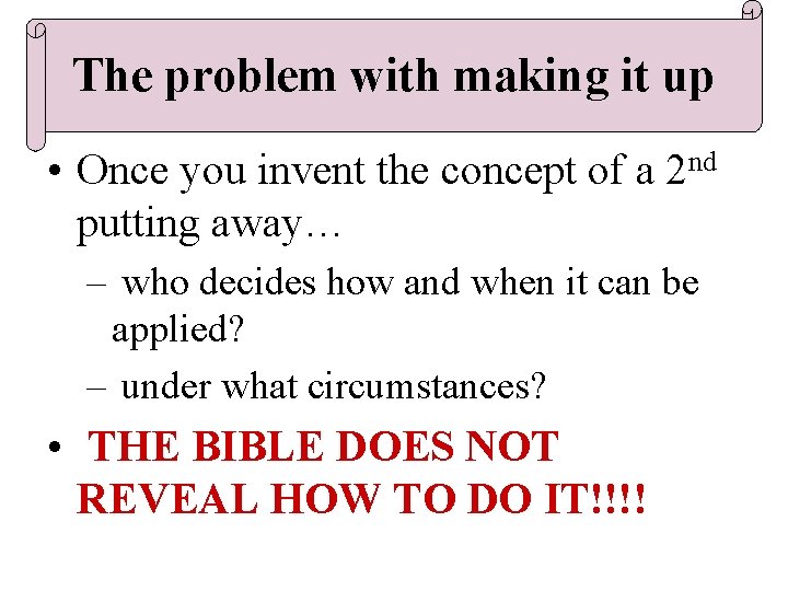 The problem with making it up • Once you invent the concept of a