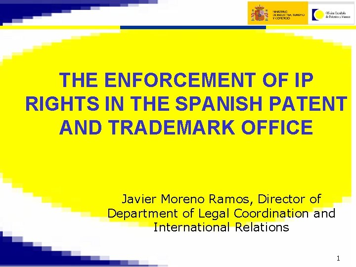 THE ENFORCEMENT OF IP RIGHTS IN THE SPANISH